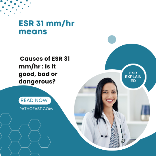 ESR 31 means : Is ESR 31 dangerous - causes, symptoms